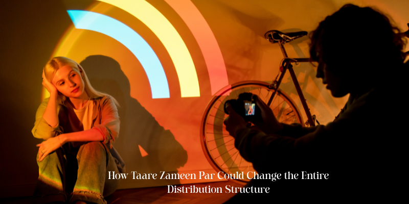 How Taare Zameen Par Could Change the Entire Distribution Structure